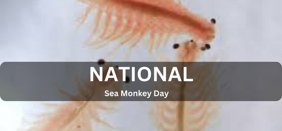 National Sea Monkey Day    [राष्ट्रीय समुद्री बंदर दिवस]